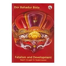 Fatalism And Development - Dor Bahadur Bista