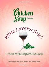 Chicken Soup For The Wine Lover's Soul: A Toast To The Perfect Occasion (Chicken Soup For The Soul)- Jack Canfield