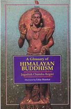 A Glossary Of Himalayan Buddhism by Jagdish Chandra Regmi