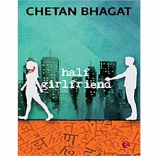 Half  Girlfriend – Chetan Bhagat