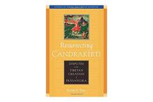 Resurrecting Candrakirti Disputes In The Tibetan Creation Of Prasangika - Kevin A. Vose