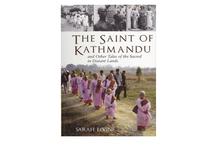 The Saint of Kathmandu And Other Tales of the Scared in Distant Lands