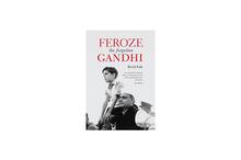 Feroze The Forgotten Gandhi - Bertil Falk