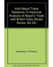 Indo-Nepal Trade Relations: A Historical Analysis Of Nepal'S Trade With The British India - Nirala Publication