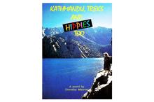 Kathmandu, Treks And Hippies Too: A Search For A Dream(Dorothy Mierow)