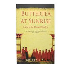 Buttertea At Sunrise: A Year In The Bhutan Himalaya