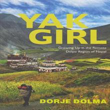 Yak Girl: Growing Up in Remote Dolpo Region of NP