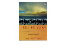 Here Be Yak 8: A Personal Account of Travels In Far West Tibet