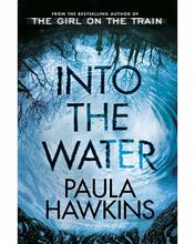 Into The Water: From The Bestselling Author Of The Girl On The Train