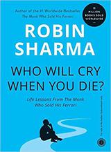 Who Will Cry When You Die? by Robin Sharma