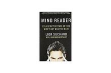 Mind Reader Unlocking The Power Of Your Mind To Get What You Want - Lior Suchard Lior Suchard