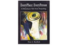 Every Place, Every Person: A Himalayan Tale from Darjeeling(Peter J. Karthak)