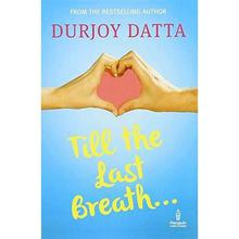 Till The Last Breath By Durjoy Datta