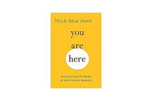 You Are Here - Thich Nhat Hanh