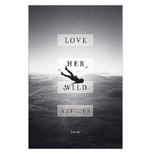Love Her Wild by Atticus