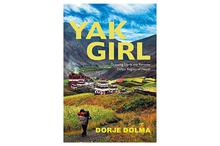 Yak Girl: Growing Up in the Dolpo Region of Nepal - Dorje Dolma