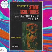 Inventory Of Stone Sculptures Of The Kathmandu Valley - Lain S. Bangdel