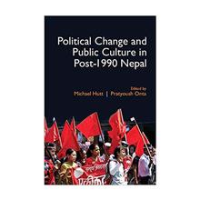 POLITICAL CHANGE AND PUBLIC CULTURE IN POST 1990 NEPAL