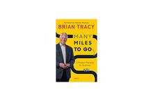 Many Miles to Go - Brian Tracy