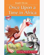 Read & Shine - Once Upon A Time In Africa (Amazing World Of Animals Serie) By Manmeet Narang