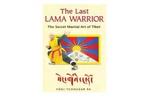 The Last Lama Warrior: The Secret Martial Art of Tibet (Yogi Tchouzar Pa)