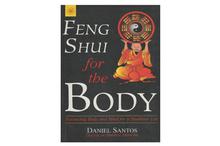 Feng Shui for the Body: Balancing Body and Mind for a Healthier Life-Daniel Santos