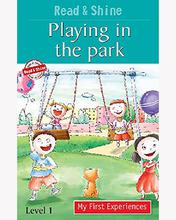 Read & Shine - Playing In The Park - My First Experiences By Tapasi De