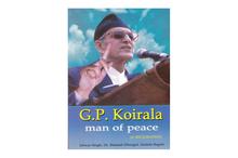 G.P. Koirala Man of Peace A Biography