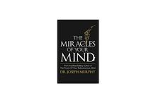 The Miracles of Your Mind - Joseph Murphy