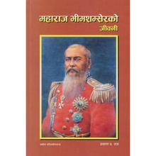 Maharaj Bhim Shumsher ko Jeevani by Prakash A. Raj