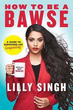 How to Be a Bawse by Lilly Singh