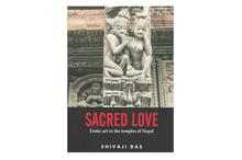 Sacred Love: Erotic Art in the Temples of Nepal-Shivaji Das