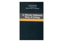 A Wholly Different Way Of Living - J Krishnamurti