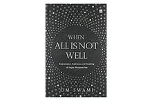 When All Is Not Well: Depression Sadness And Healing - Om Swami