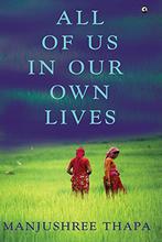 All Of Is in Our Own Lives – Manjushree Thapa