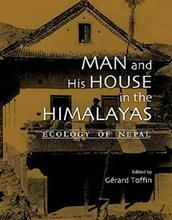 Man And His House In The Himalayas: Ecology Of Nepal- Gerard Toffin