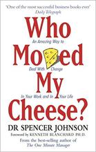 Who Moved My Cheese?: An A-Mazing Way to Deal with Change in Your Work and in Your Life