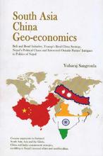 South Asia China Geo-Economics - Yuvraj Sangraula