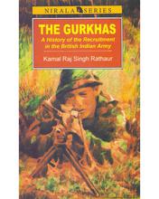 The Gurkhas - A History Of The Recruitment In The British Indian Army - Nirala Publication