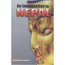 An Introduction To Nepal - Rishikesh Shaha by Rishikesh Shaha