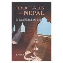 Folk Tales From Nepal: Origin Of Alcoho'l.... by Kesar Lall