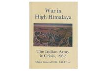 War in High Himalaya: The Indian Army in Crisis, 1962-D.K. Palit