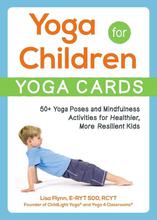 Yoga For Children -Yoga Cards (50+ Yoga Poses And Mindfulness Activities) - Lisa Flynn