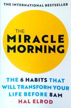 The Miracle Morning: The Not-So-Obvious Secret Guaranteed to Transform Your Life (Before 8AM)