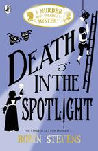 Death in the Spotlight (A Murder Most Unladylike Mystery, 7) by Robin Stevens