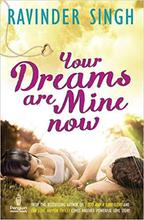 Your Dreams Are Mine Now by Ravinder Singh