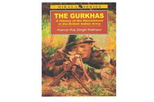 The Gurkhas A History of the Recruitment in the British Indian Army-Kamal Raj Singh Rathaur