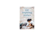 100 Inspiring Stories to Enrich Your Life - G. Francis Xavie