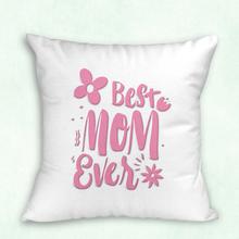 Best Mom Ever Printed White Cushion