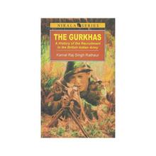 Gurkhas: History Recruitment British Indian Army by Kamal Raj Singh Rathaur